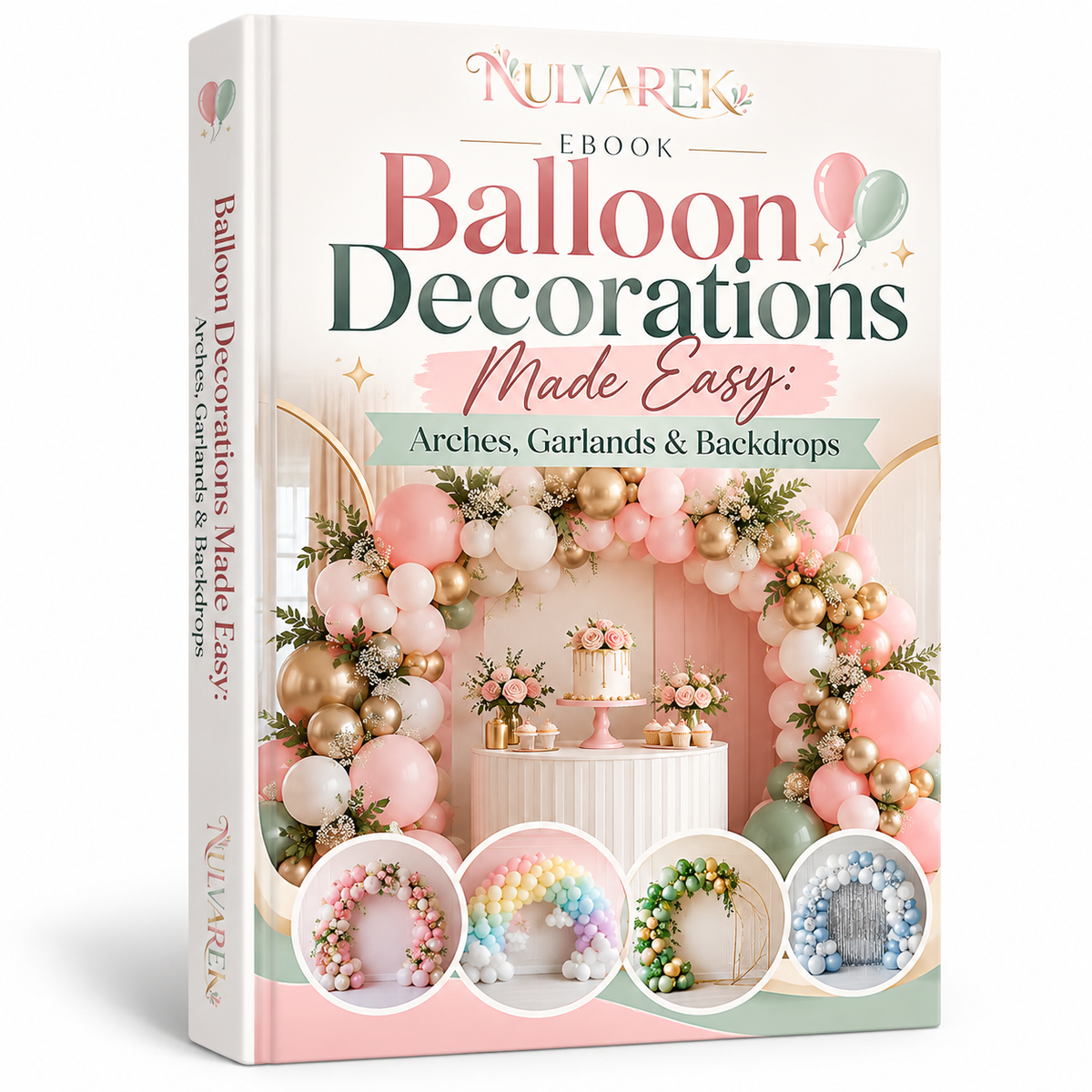 Ebook - Balloon Decorations Made Easy: Arches, Garlands & Backdrops