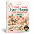 Ebook - Budget-Friendly Party Planning: Create Stunning Events for Less